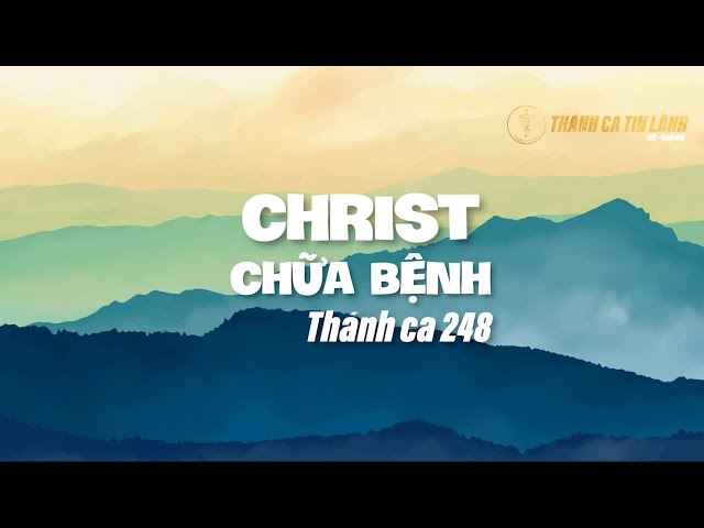 THÁNH CA 248 | CHRIST CHỮA BỆNH | KARAOKE THÁNH CA TIN LÀNH