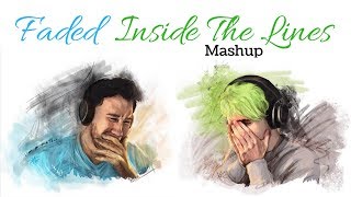 FADED INSIDE THE LINES | Mashup