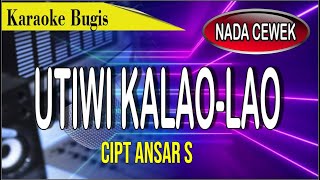 Download lagu Karaoke utiwi kalao lao (nada cewek) - cipt ansar s mp3 Download lagu Karaoke utiwi kalao lao (nada cewek) - cipt ansar s mp3