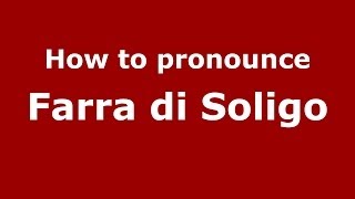 How to pronounce Farra Di Soligo