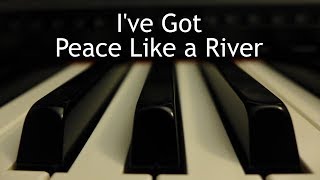 I've Got Peace Like a River - piano instrumental hymn with lyrics