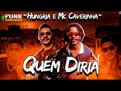 Hungria Hip Hop Part. MC Caverinha ♪ Quem Diria ♪ Lançamento 2020