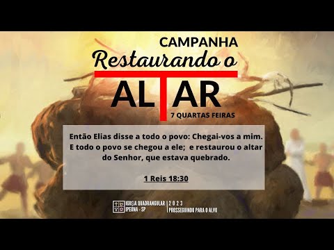 1º Dia da Campanha - RESTAURANDO O ALTAR  - 14/06/2023
