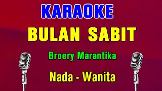 Download lagu BULAN SABIT - Broery Marantika | KARAOKE Nada Wanita mp3