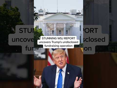 STUNNING WSJ REPORT uncovers Trump's undisclosed fundraising operation