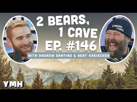 Ep. 146 | 2 Bears, 1 Cave w/ Andrew Santino & Bert Kreischer