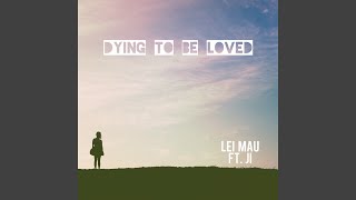 Dying to Be Loved (feat. Ji)