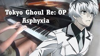 Tokyo Ghoul Re: OP 『Asphyxia』FULL Piano Cover  東京喰種トーキョーグール:re by Cö shu Nie