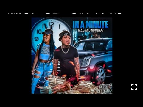 Mz.G In A Minute feat Numbaa 7 #InaMinute #MzG(unofficial video)#oursideonlymarketingllc