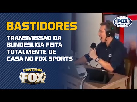 BASTIDORES: TRANSMISSÃO DA BUNDESLIGA FEITA TOTALMENTE DE CASA NO FOX SPORTS