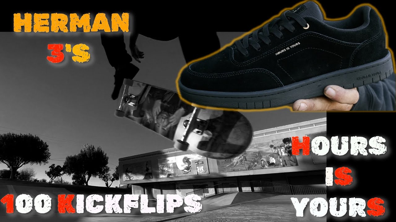 100 Kickflips - Herman 3 [Hours Is Yours] Shoes