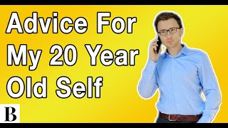 Advice I Would Give My 20 Year Old Self (The Truth)