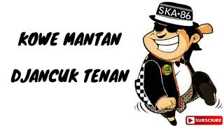 Download lagu SKA 86 -  Mantan Djancuk story wa reggae ska mp3