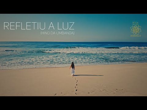 REFLETIU A LUZ (HINO DA UMBANDA) - Rosa Amarela