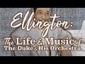 Ellington: The Life and Music of the Duke and His Orchestra