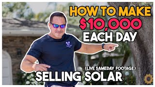 HOW TO MAKE $10K EACH DAY SUMMER 2023 - SELLING SOLAR in Tampa, FL 2023