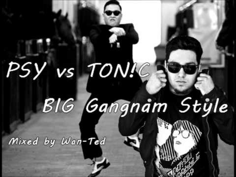 PSY vs TON!C - Big Gangnam Style (Wan-Ted Bootleg)
