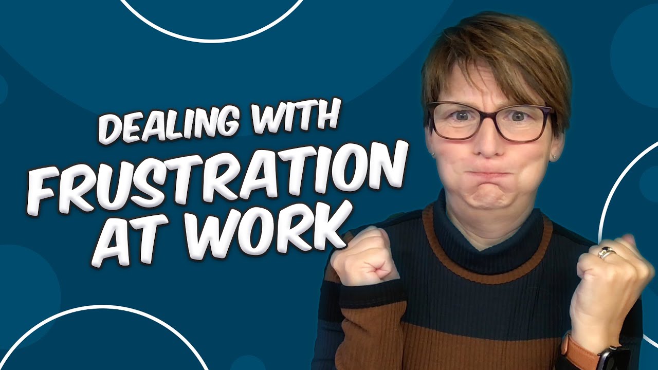 How to Deal with Frustration at Work