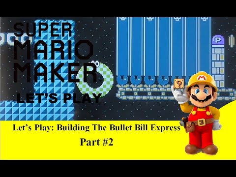 Let's Play - Super Mario Maker - The Bullet Bill Express (Part 2)