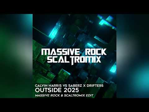Calvin Harris vs SaberZ x DRIFTER5 - Outside 2025 (Massive Rock & Scaltromix Edit)