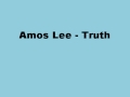 Amos Lee - Truth + LYRICS