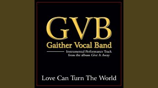 Love Can Turn The World (Low Key Performance Track Without Background Vocals)