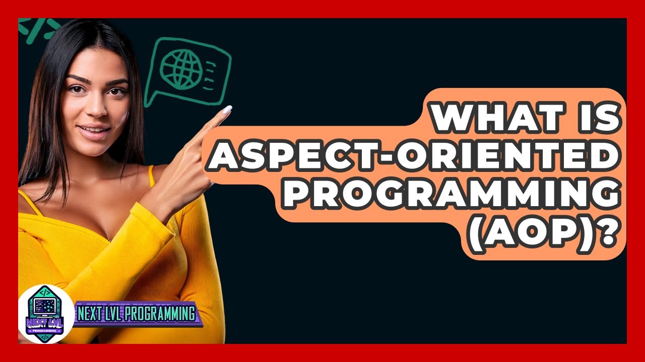What Is Aspect-Oriented Programming (AOP)? - Next LVL Programming