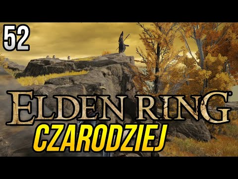 Zagrajmy w Elden Ring (Czarodziej) [#52] - DROGA NA SAM SZCZYT!