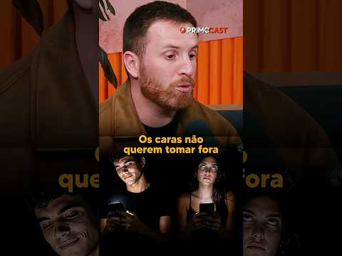 OS HOMENS NÃO TEM MAIS CORAGEM DE CHEGAR EM MULHER?