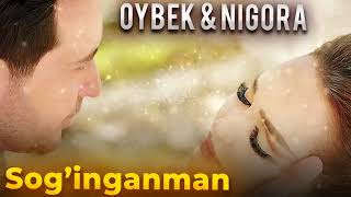 Oybek & Nigora - Sog'inganman (Official Music)
