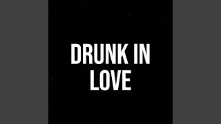Drunk In Love