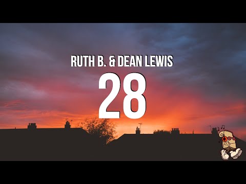 Ruth B. & Dean Lewis - 28 (Lyrics)