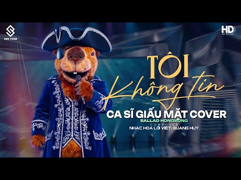 Tôi Không Tin - Ca Sĩ Giấu Mặt Cover (Bản Chuẩn TikTok) ♫ Ngày tình yêu tìm đến chúng ta