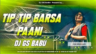 Tip Tip Barsa Paani || Hard Vibration Tabla Remix || Edm Drop Mix || Dj Gs Babu Maruti Nagar Banaras