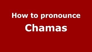 How to pronounce Chamas
