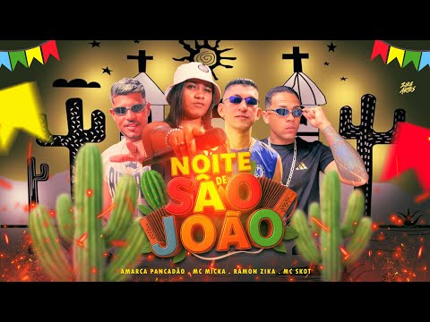 NOITE DE SÃO JOÃO - AMARCA PANCADÃO, RAMON ZIKA, MC SKOT E MC MICKA - REMIX BREGA FUNK