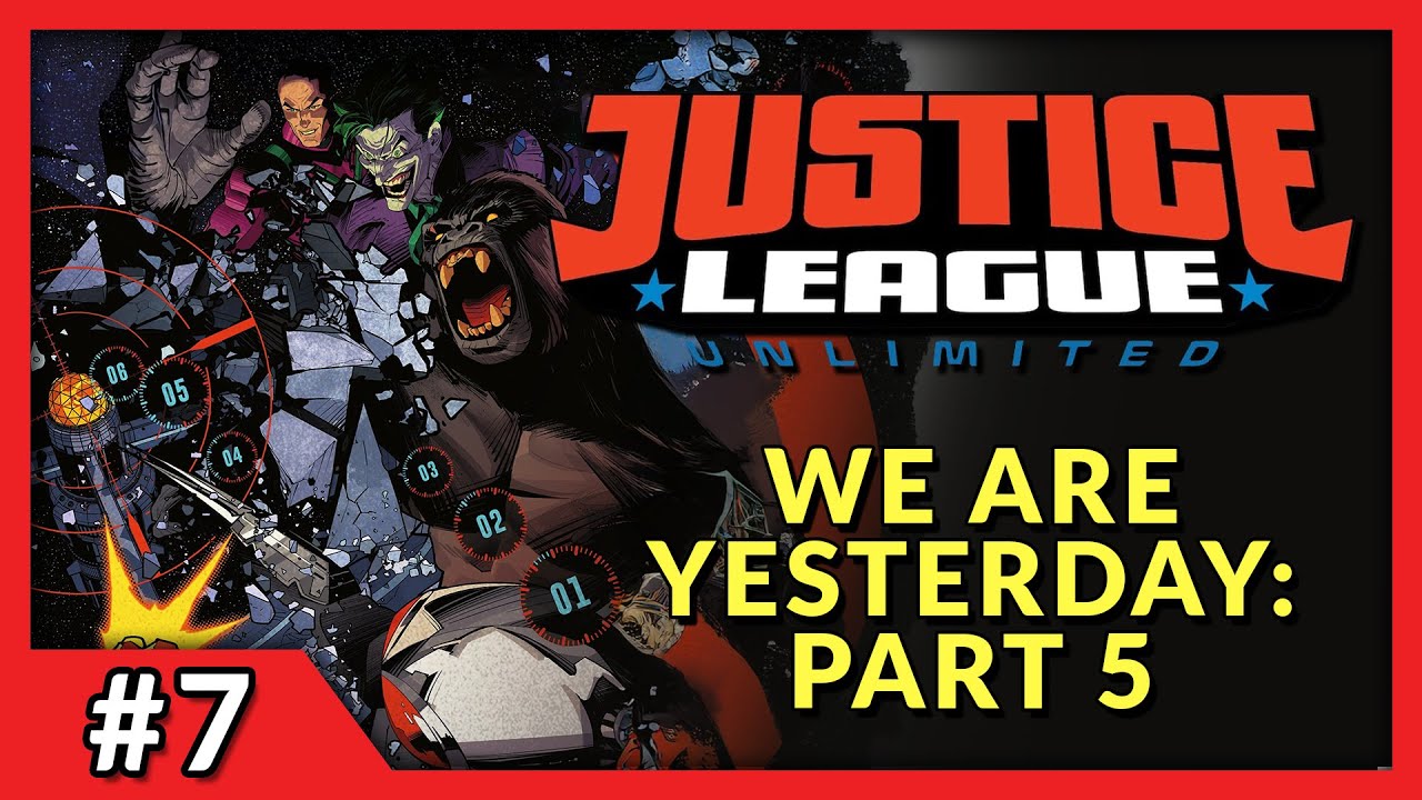 WE ARE YESTERDAY: PART 5 | Justice League Unlimited #7 In Depth Review