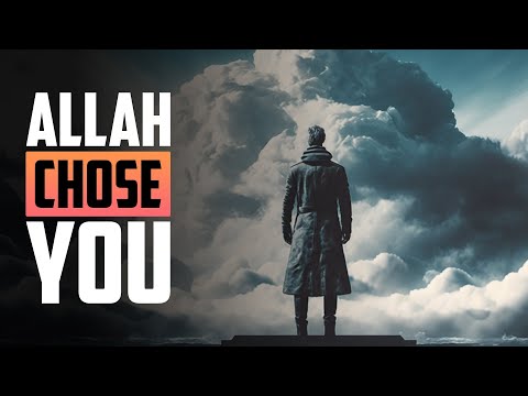ALLAH CHOSE YOU, YOU ARE SPECIAL