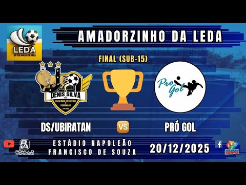 #1481 🏆 Amadorzinho da LEDA - FINAL (SUB-15) 🏆 ⚽ DS/UBIRATAN "B" 🆚 PRÓ GOL ⚽