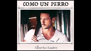ALBERTO SASTRE - COMO UN PERRO (Lyric Video)