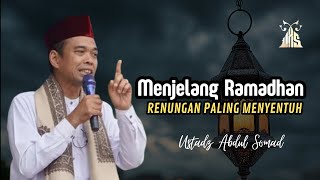 Download lagu Menjelang Ramadhan - Ustadz Abdul Somad | Renungan Paling Menyentuh mp3