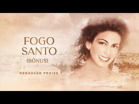 Fogo Santo - Renascer Praise