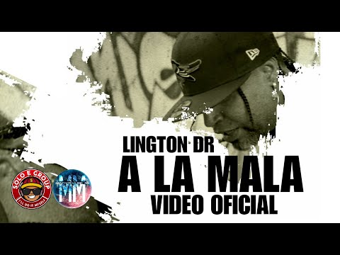 A La Mala - Lington DR (Video Oficial)
