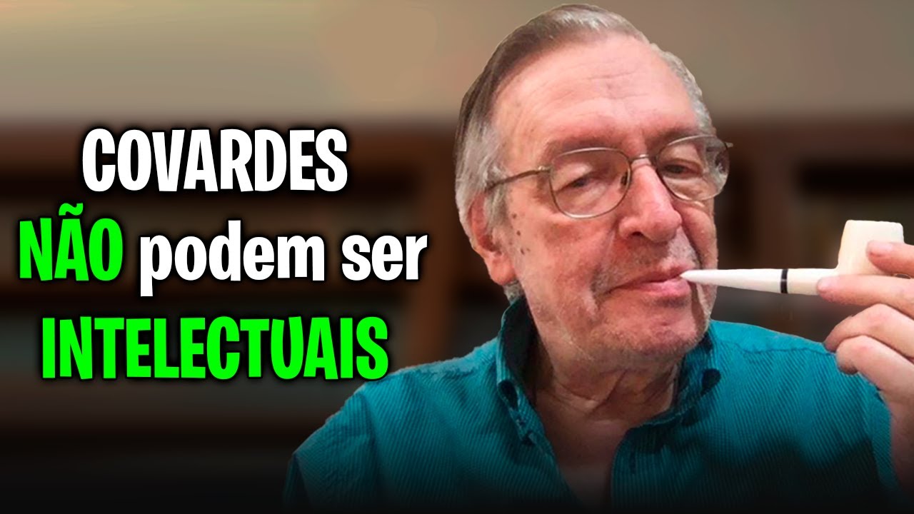 COVARDES não podem ser INTELECTUAIS - Olavo de Carvalho