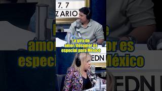 EDNITA NAZRIO: &quot;La GIRA DE AMOR/DESAMOR es especial para MÉXICO