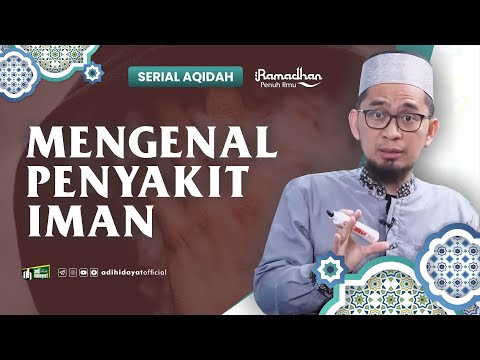 [ Serial Aqidah Eps. 47 ] Mengenal Penyakit Iman - Ustadz Adi Hidayat