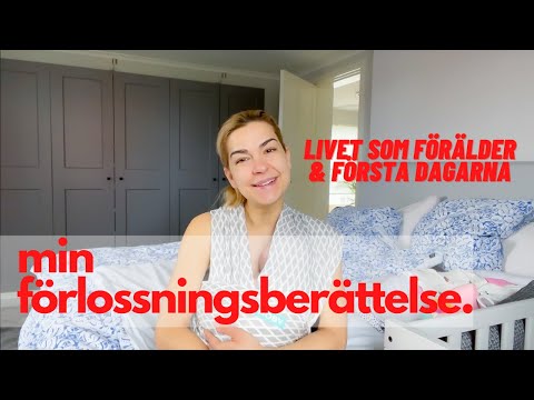 Min förlossningsberättelse och första tiden som förälder!