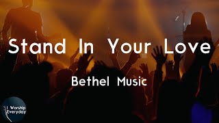 Bethel Music - Stand In Your Love (Radio Version) (Lyric Video) | When I stand in Your love