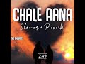 Chale Aana [Slowed + Reverb] - Armaan Malik   Lofi Songs   Lofi   Indian Lofi Song Channel