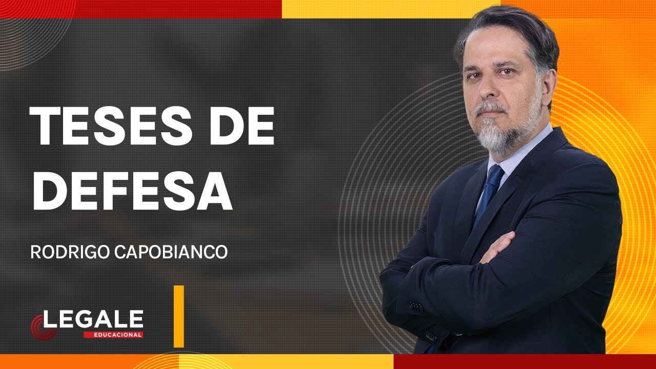 TESES DE DEFESA - ADVOCACIA CRIMINAL - PROF. RODRIGO CAPOBIANCO